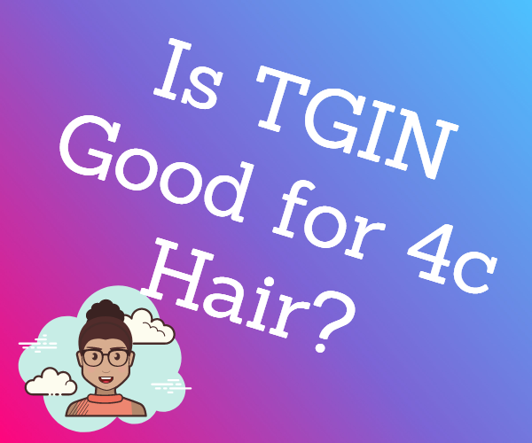 You wondering "Is TGIN good for 4C hair?". See what I learned about TGIN product reviews for type 4C hair, when you come...